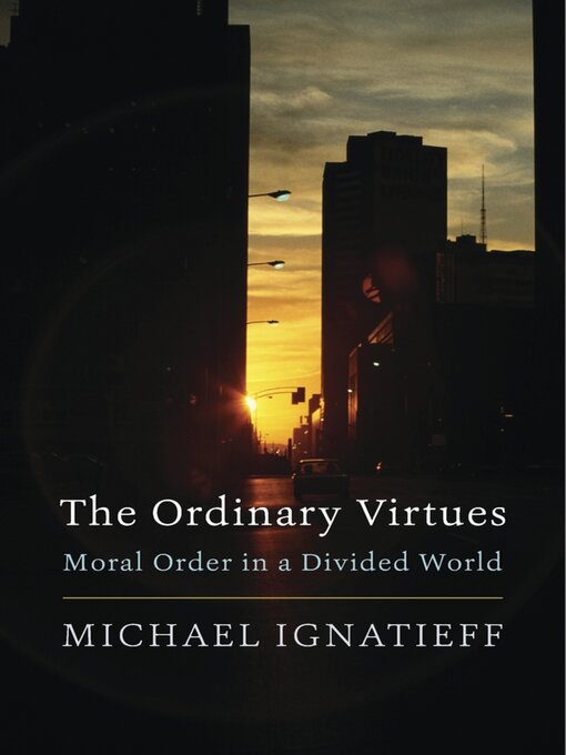 Title details for The Ordinary Virtues by Michael Ignatieff - Available